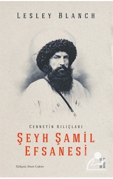 Şeyh Şamil Efsanesi / Lesley Blanch 9786257854245 Şeyh Şamil Efsanesi / Lesley Blanch 9786257854245
