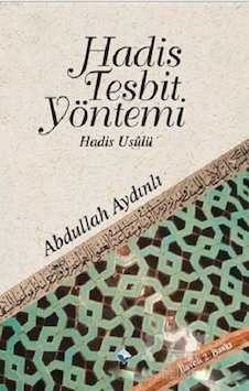Hadis Tesbit Yöntemi - Abdullah Aydınlı - Rağbet Yayınları Hadis Tesbit Yöntemi - Abdullah Aydınlı - Rağbet Yayınları