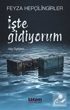 İşte Gidiyorum / Feyza Hepçilingirler İşte Gidiyorum / Feyza Hepçilingirler