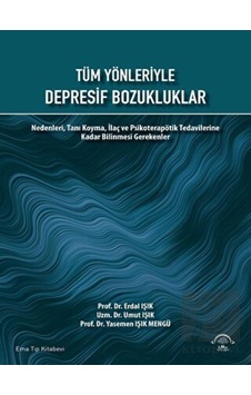 Tüm Yönleriyle Depresif Bozukluklar - Erdal Işık - Ema Tıp Kitabevi Tüm Yönleriyle Depresif Bozukluklar - Erdal Işık - Ema Tıp Kitabevi