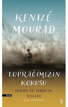 Toprağımızın Kokusu-Filistin ve İsrail'in Sesleri - Kenize Mourad - Everest Yayınları Toprağımızın Kokusu-Filistin ve İsrail'in Sesleri - Kenize Mourad - Everest Yayınları