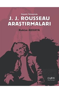 Osmanlı Türkçesinde J. J. Rousseau Araştırmaları - Der Yayınları Osmanlı Türkçesinde J. J. Rousseau Araştırmaları - Der Yayınları