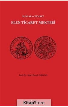 Elen Ticaret Mektebi-Rumlar ve Ticaret - Sabri Burak Arzova - Expoze Elen Ticaret Mektebi-Rumlar ve Ticaret - Sabri Burak Arzova - Expoze