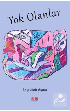 Yok Olanlar - Seyfullah Aydın - Akıl Fikir Yayınları Yok Olanlar - Seyfullah Aydın - Akıl Fikir Yayınları