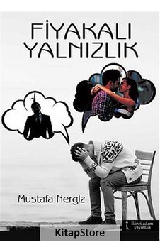 Fiyakalı Yalnızlık - Mustafa Nergiz - İkinci Adam Yayınları Fiyakalı Yalnızlık - Mustafa Nergiz - İkinci Adam Yayınları