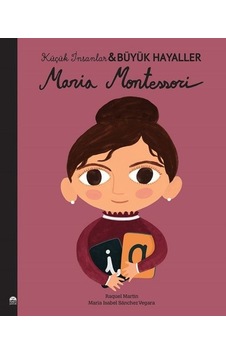 Maria Montessori - Küçük İnsanlar Büyük Hayaller - Maria Isabel Sánchez Vegara - Martı Yayınları