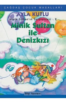 Minik Sultan İle Denizkızı - Ayla Kutlu - Bilgi Yayınevi