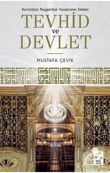 Kurandaki Peygamber Kıssalarının Sebebi Tevhid ve Devlet - Mustafa Çevik - Ortak Akıl Yayınları Kurandaki Peygamber Kıssalarının Sebebi Tevhid ve Devlet - Mustafa Çevik - Ortak Akıl Yayınları