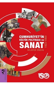 Cumhuriyet'in Kültür Politikası Ve Sanat 1923-1950