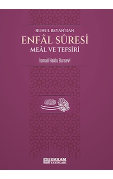 Enfal Suresi Meal ve Tefsiri - Ruhul Beyan'dan - İsmail Hakkı Bursevi - Erkam Yayınları Enfal Suresi Meal ve Tefsiri - Ruhul Beyan'dan - İsmail Hakkı Bursevi - Erkam Yayınları