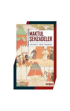 Maktul Şehzadeler - Mehmet Zeki Pakalın - Divan Kitap