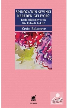 Spinoza'Nın Sevinci Nereden Geliyor? / Çetin Balanuye 9786053141525 Spinoza'Nın Sevinci Nereden Geliyor? / Çetin Balanuye 9786053141525