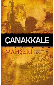Çanakkale Mahşeri Mehmed Niyazi Ötüken Çanakkale Mahşeri Mehmed Niyazi Ötüken