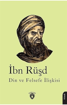 Din ve Felsefe İlişkisi - İbn Rüşd - Dorlion Yayınevi Din ve Felsefe İlişkisi - İbn Rüşd - Dorlion Yayınevi