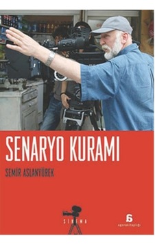Senaryo Kuramı - Semir Aslanyürek - Agora Kitaplığı Senaryo Kuramı - Semir Aslanyürek - Agora Kitaplığı