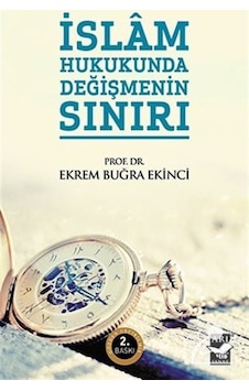 İslam Hukukunda Değişmenin Sınırı / Prof. Dr. Ekrem Buğra Ekinci 9789758525645 İslam Hukukunda Değişmenin Sınırı / Prof. Dr. Ekrem Buğra Ekinci 9789758525645