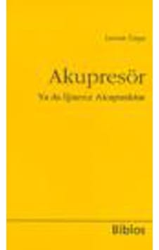 Akupresör ya da İğnesiz Akupunktur - Levent Özşar - Biblos
