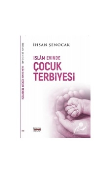 İslam Evinde Çocuk Terbiyesi / İhsan Şenocak