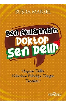 Ben Akıllanmam Doktor Sen Delir - Büşra Marsel - Yediveren Yayınları Ben Akıllanmam Doktor Sen Delir - Büşra Marsel - Yediveren Yayınları