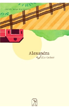 Alexandra - Willa Sibert Cather - Kuzey Işığı Alexandra - Willa Sibert Cather - Kuzey Işığı