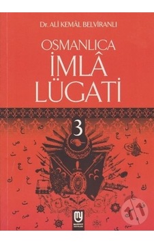 Osmanlıca İmla Lügati 3/ali Kemal Belviranlı