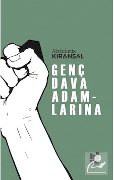 Genç Dava Adamlarına / Abdülaziz Kıranşal Genç Dava Adamlarına / Abdülaziz Kıranşal