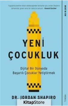 Yeni Çocukluk - Dijital Bir Dünyada Başarılı Çocuklar Yetiştirmek - Jordan Shapiro - Sola Unitas
