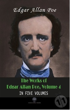 The Works of Edgar Allan Poe - Volume 4 - In Five Volumes - Edgar Allan Poe - Platanus Publishing The Works of Edgar Allan Poe - Volume 4 - In Five Volumes - Edgar Allan Poe - Platanus Publishing