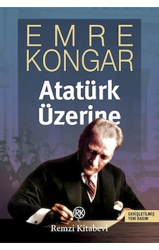 Atatürk Üzerine - Emre Kongar - Remzi Kitabevi Atatürk Üzerine - Emre Kongar - Remzi Kitabevi