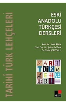 Eski Anadolu Türkçesi Dersleri - Vahit Türk - Şaban Doğan - Kesit Yayınları Eski Anadolu Türkçesi Dersleri - Vahit Türk - Şaban Doğan - Kesit Yayınları