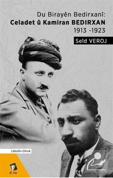 Du Birayen Bedirxani: Celadet ü Kamiran Bedirxan 1913-1923 - Seid Veroj - Dara