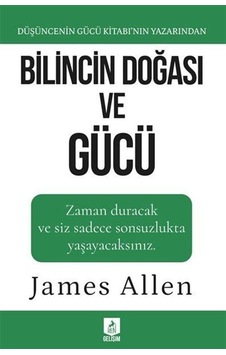 Bilincin Doğası Ve Gücü / James Allen Bilincin Doğası Ve Gücü / James Allen