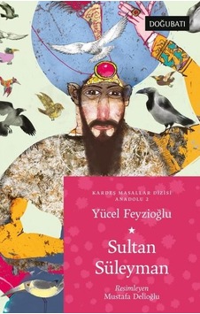Sultan Süleyman - Anadolu Masalları 2 - Yücel Feyzioğlu - Doğu Batı Yayınları Sultan Süleyman - Anadolu Masalları 2 - Yücel Feyzioğlu - Doğu Batı Yayınları