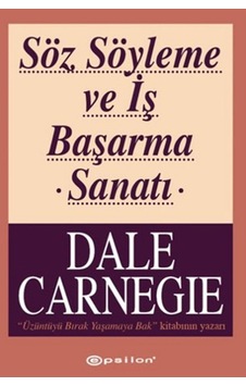 Söz Söyleme ve İş Başarma Sanatı - Dale Carnegie - Epsilon Yayınevi Söz Söyleme ve İş Başarma Sanatı - Dale Carnegie - Epsilon Yayınevi