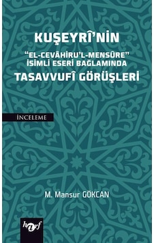 Kuşeyri'nin El-Cevahirul'l-Mensure İsimli Eseri Bağlamında Tasavvufi Görüşleri - M. Mansur Gökcan - Harf Eğitim Yayıncılık Kuşeyri'nin El-Cevahirul'l-Mensure İsimli Eseri Bağlamında Tasavvufi Görüşleri - M. Mansur Gökcan - Harf Eğitim Yayıncılık