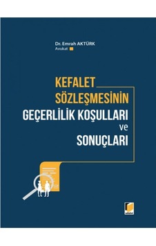 Adalet Yayınevi - Kefalet Sözleşmesinin Geçerlilik Koşulları ve Sonuçları - Emrah Aktürk