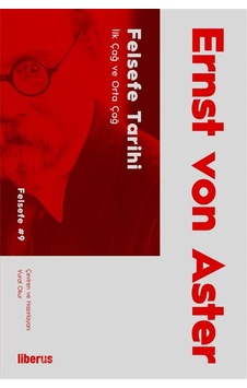 Felsefe Tarihi & İlk Çağ Ve Orta Çağ / Ernst Von Aster Felsefe Tarihi & İlk Çağ Ve Orta Çağ / Ernst Von Aster