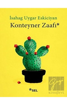 Konteyner Zaafı - İsahag Uygar Eskiciyan - Sel Yayıncılık Konteyner Zaafı - İsahag Uygar Eskiciyan - Sel Yayıncılık