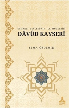Osmanlı Devleti'nin İlk Müderrisi Davud Kayseri / Sema Özdemir Osmanlı Devleti'nin İlk Müderrisi Davud Kayseri / Sema Özdemir