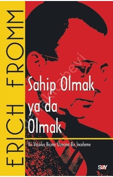 Sahip Olmak Ya Da Olmak Erich Fromm Sahip Olmak Ya Da Olmak Erich Fromm