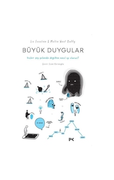 Büyük Duygular: Hiçbir Şey Yolunda Değilken Nasıl İyi Oluruz? - Liz Fosslien -  Mollie West Duffy - Profil Kitap
