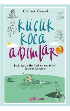 Küçük Koca Adımlar 2;Beni. Seni Ve Her Şeyi Yaratan Allah'I Tanım