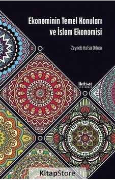 Ekonominin Temel Konuları ve İslam Ekonomisi - Zeyneb Hafsa Orhan - İktisat Yayınları Ekonominin Temel Konuları ve İslam Ekonomisi - Zeyneb Hafsa Orhan - İktisat Yayınları