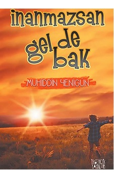 İnanmasan Gel De Bak - Muhiddin Yenigün - İlkgençlik Yayınları İnanmasan Gel De Bak - Muhiddin Yenigün - İlkgençlik Yayınları