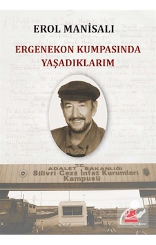 Ergenekon Kumpasında Yaşadıklarım / Prof. Dr. Erol Manisalı 9786059658485 Ergenekon Kumpasında Yaşadıklarım / Prof. Dr. Erol Manisalı 9786059658485