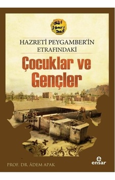 Hazreti Peygamberimizin Etrafındaki Çocuklar Ve  Gençler