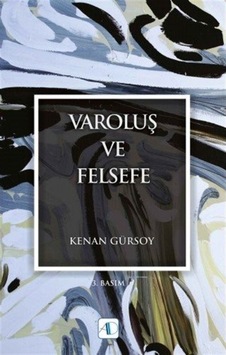 Varoluş ve Felsefe - Kenan Gürsoy - Aktif Düşünce Yayıncılık Varoluş ve Felsefe - Kenan Gürsoy - Aktif Düşünce Yayıncılık
