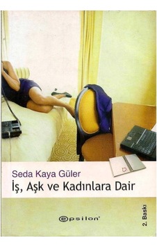 İş, Aş Ve Kadınlara Dair - Seda Kaya Güler İş, Aş Ve Kadınlara Dair - Seda Kaya Güler