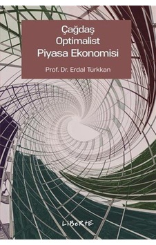 Çağdaş Optimalist Piyasa Ekonomisi / Prof. Dr. Erdal Türkkan Çağdaş Optimalist Piyasa Ekonomisi / Prof. Dr. Erdal Türkkan