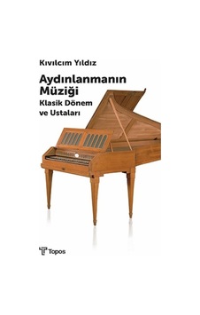 Aydınlanmanın Müziği - Klasik Dönem ve Ustaları - Kıvılcım Yıldız - Topos